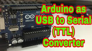 How to use Arduino as USB to TTL Serial converter  Easy Tutorial [upl. by Anaya]