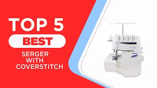 The 5 Best Serger With Coverstitch in 2025  Reviews  Best Serger amp Coverstitch Machines [upl. by Ardelle873]