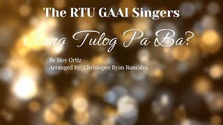 The RTU GAAI Singers  Ilang Tulog Pa Ba  Arranged By Christopher Ryan Roncales [upl. by Nnahgem]