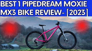 BEST 1 PIPEDREAM MOXIE MX3 BIKE REVIEW 2023 [upl. by Hasila238]