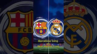 Barcelona Song 💙❤️ vs Real Madrid Song 🤍🔥 shorts fcbarcelona realmadrid song [upl. by Haggi]