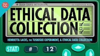 Henrietta Lacks the Tuskegee Experiment and Ethical Data Collection Crash Course Statistics 12 [upl. by Hairej]