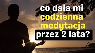 Po co medytować Moje wnioski po 2 latach codziennej medytacji [upl. by Louie]