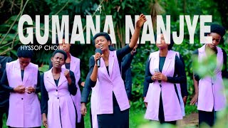 GUMANA NANJYE by HYSSOP CHOIR Ndenzele uncedo Hymn 377 [upl. by Ardnuhsor]