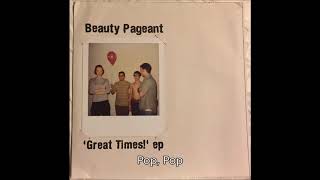 Beauty Pageant  Great Times EP 19972000 [upl. by Eoz]