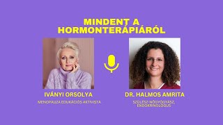 MINDENT A HORMONTERÁPIÁRÓL  Dr Halmos Amritával beszélgettem [upl. by Vyse]