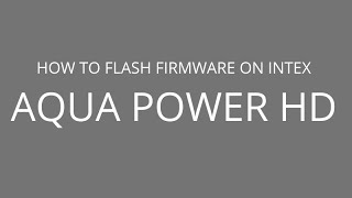 How to Flash Firmware on Intex Aqua Power HD [upl. by Dnalerb]