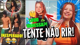 VANESSA NA LOUD  MELHORES TIK TOK DE COMÃ‰DIA TENTE NÃƒO RIR JOVENS REAGEM [upl. by Manly358]