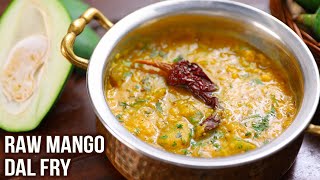 Raw Mango Dal Fry  MOTHERS RECIPE  How To Make Dal Fry  Raw Mango Dal Tadka Recipe [upl. by Ynohtnanhoj]