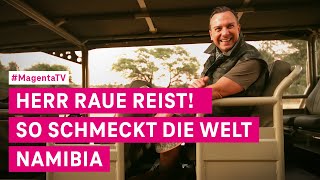 Herr Raue reist So schmeckt die Welt  Namibia  MagentaTV Original [upl. by Aubert185]