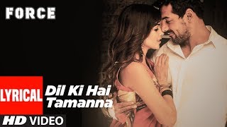 Dil Ki Hai Tamanna Lyrical Video  Force  John Abraham Genelia DSouza [upl. by Anerok]