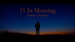 Owen Ovadoz  11 In Morning OFFICIAL MUSIC VIDEO [upl. by Jeri]