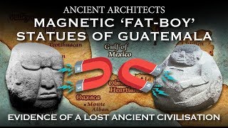 Lost Ancient Civilisation Magnetic ‘FatBoy’ Statues of Guatemala  Ancient Architects [upl. by Bartel]