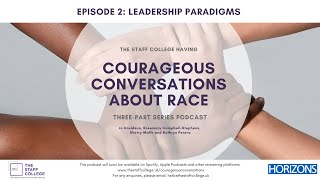 Courageous Conversations about Race  Episode 2 Leadership Paradigms [upl. by Aissatsan]