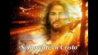 Solamente en Cristo quotCanción Cristianaquot [upl. by Seedman]