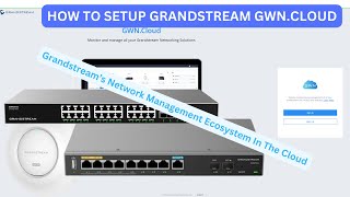 How To Setup Grandstream GWNCloud [upl. by Juta62]