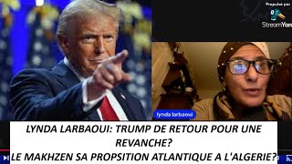 LYNDA LARBAOUI TRUMP DE RETOUR POUR INVERSER LES ALLIANCES ALGERIE M6 MEDITERRANNEE ATLANTIQUE [upl. by Oiluj695]