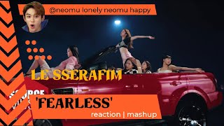 LE SSERAFIM FEARLESS OFFICIAL MV kpop Reaction Mashup neomulonelyneomuhappy [upl. by Ellehsat]