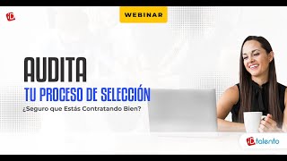 Webinar  Audita tu proceso de selección ¿Seguro que Estás Contratando Bien [upl. by Viviene]