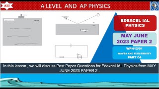 EDEXCEL IAL PHYSICS PAPER 2  WPH1201 MAY JUNE 2023  Unit 2  Waves and Electricity Part 04 [upl. by Yardley]