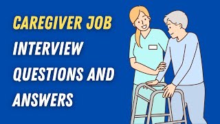 Caregiver Job Interview Questions and Answers [upl. by Asabi199]