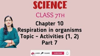 Class 7th l Science l chapter 10 l Respiration in organisms l Topic Activity 1and 2 l Part 7 l [upl. by Kenton]