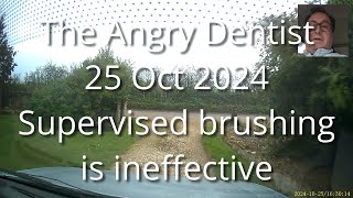 The Angry Dentist—Supervised Brushing is Ineffective [upl. by Mad]