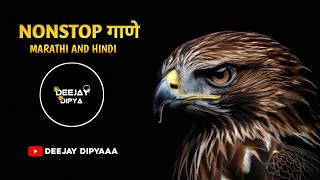 MARATHI  HINDI NONSTOP DJ SONGS  2024 TRENDING DJ SONGS  DEEJAY DIPYAAA [upl. by Seniag]