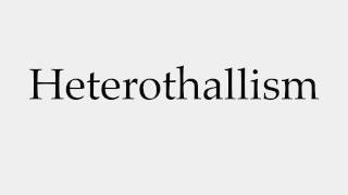 How to Pronounce Heterothallism [upl. by Ahtan]