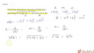 Find the direction cosines of the line passing through 0 1 2 and 2 3 6 [upl. by Llerrit]