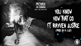 Pacman Da Gunman  You Know How That Go feat Rayven Justice Official Audio [upl. by Daniela]