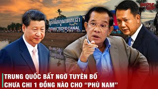 BI KỊCH CHO CAMPUCHIA KHI TRUNG QUỐC RÚT VỐN KHỎI KÊNH ĐÀO PHÙ NAM  LẠI ÔM CON BỎ CHỢ [upl. by Aioj]