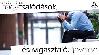 Nagy csalódások és a Vigasztaló eljövetele  Erdődi Péter  20241019 [upl. by Esbenshade]