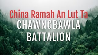 China Ramah An Lut Ta  Chawngbawla Battalion [upl. by Capp252]