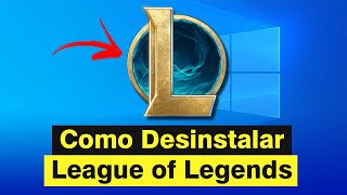 Como Desinstalar League of Legends do PC por Completo Atualizado 2024 [upl. by Endora]