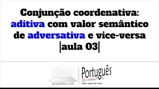 Conjunção coordenativa aditiva com valor de adversativa e viceversa aula 03–Português em 5minutos [upl. by Eenat]