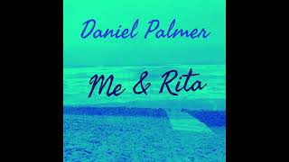 Daniel Palmer  Me amp Rita Official Audio [upl. by Castara]