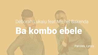 Déborah Lukalu feat Michel Bakenda  Ba kombo ebele Lyrics [upl. by Brechtel884]