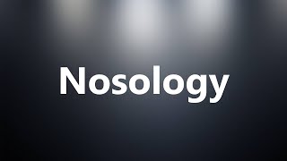 Nosology  Medical Meaning and Pronunciation [upl. by Mailliwnhoj435]