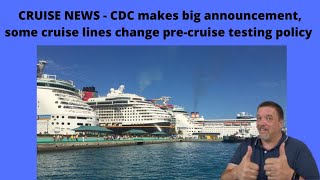 CRUISE NEWS  CDC makes big announcement some cruise lines are changing pre cruise testing policy [upl. by Allesiram981]