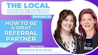 How To Be A Great Referral Partner  The Local Connection  Calgary Business [upl. by Pearce]