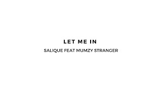 Salique feat Mumzy Stranger  Let Me In [upl. by Moses597]