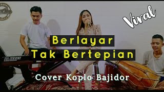 BERLAYAR TAK BERTEPIAN  KOPLO BAJIDOR HITS [upl. by Gavriella]