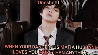 when your dangerous mafia husband loves you more than anything  taehyung ff  taehyung ff oneshot [upl. by Marney]