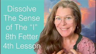 Dissolve The Sense of The quotIquot  8th Fetter 3rd Lesson  The Awakening Curriculum [upl. by Osrock]