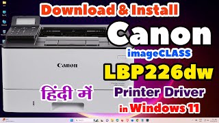 How to Download amp Install Canon imageCLASS LBP226dw Printer Driver in Windows 11  Hindi [upl. by Adnaloy]