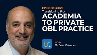 Transitioning from Academia to Private OBL Practice w Dr Jafar Golzarian  BackTable Ep 459 [upl. by Marcus]