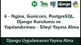 6  Nginx Gunicorn PostgreSQL Django Kurulumu  Django Uygulamasını Yayına Alma [upl. by Katusha]