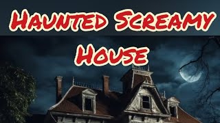 Haunted Sceamy House  Short story  Horror [upl. by Welles]