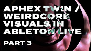 How To Create Aphex Twin  Weirdcore Visuals in Ableton Live Pt 3 [upl. by Lexis860]